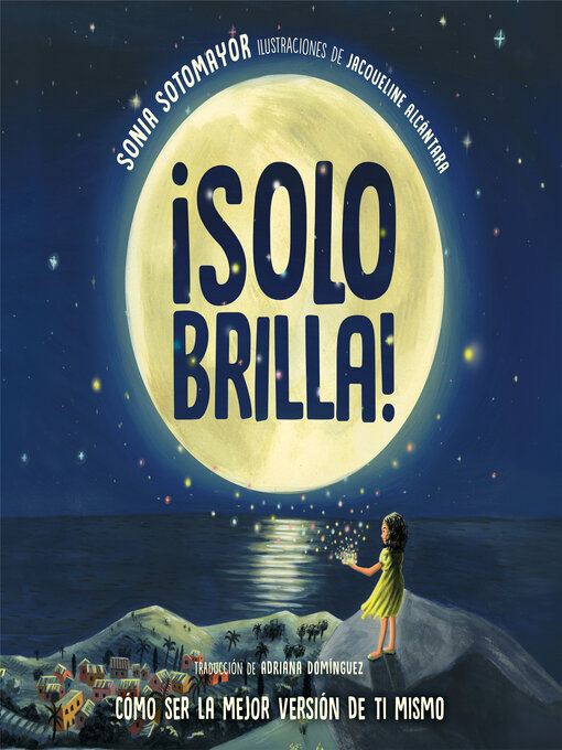 Title details for ¡Solo brilla! (Just Shine!) by Sonia Sotomayor - Available